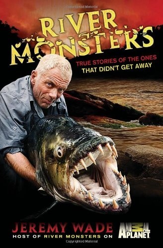 River monsters true - true, stories